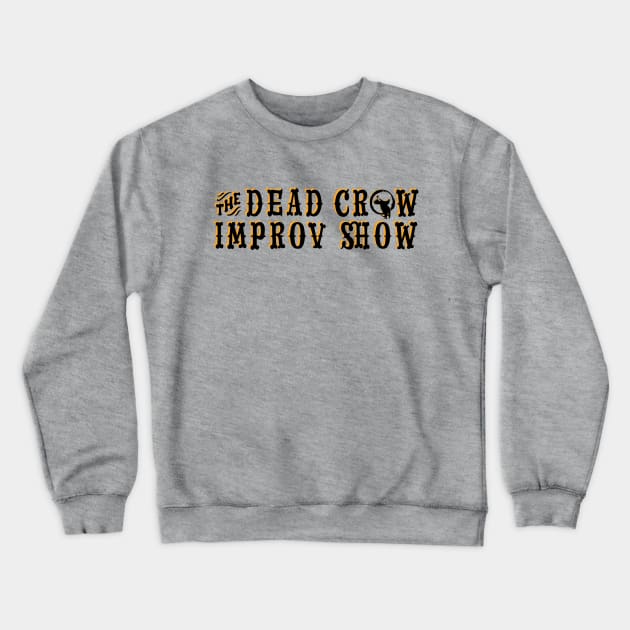 The Dead Crow Improv Show Crewneck Sweatshirt by DareDevil Improv